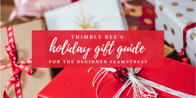 Holiday Gift Guide For Beginner Seamstress